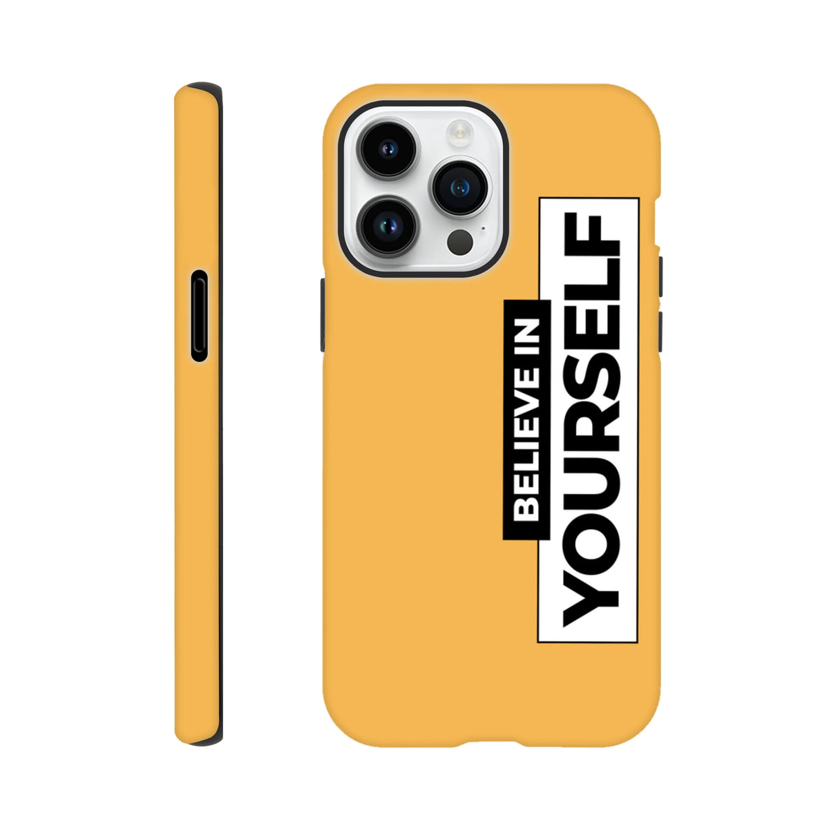 Yellow tough iPhone case featuring a vertical "Believe In Yourself" slogan in high-contrast black and white text.