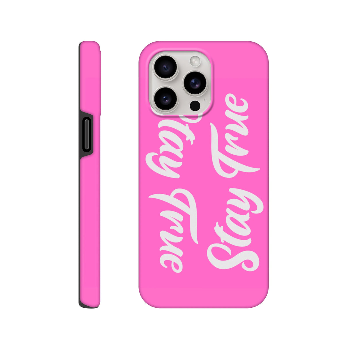 Hot pink iPhone case featuring bold white "Stay True" script. Durable positive quote cover for iPhone 13-16.