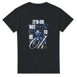 Dark cotton-blend tee with blue floral graphic and It's OK Not To Be OK slogan.