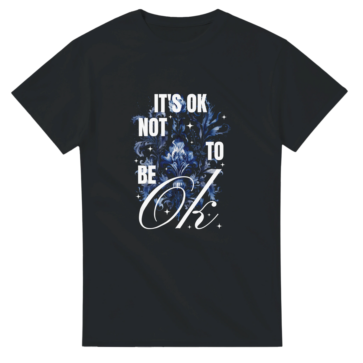 Dark cotton-blend tee with blue floral graphic and It's OK Not To Be OK slogan.