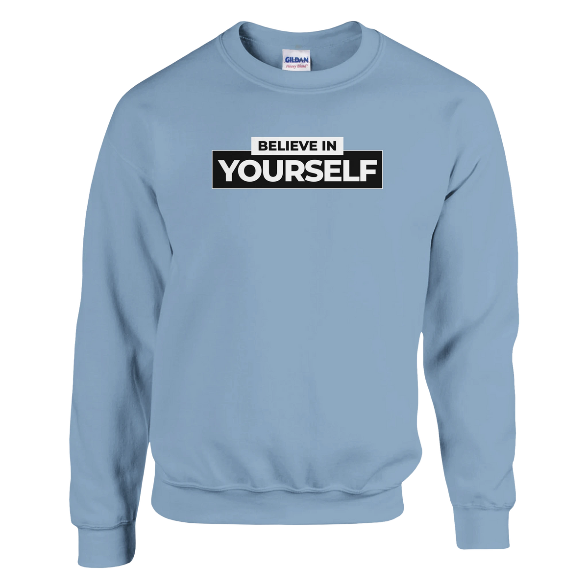 Light blue Believe In Yourself sweatshirt with a black-and-white block slogan reading BELIEVE IN YOURSELF.