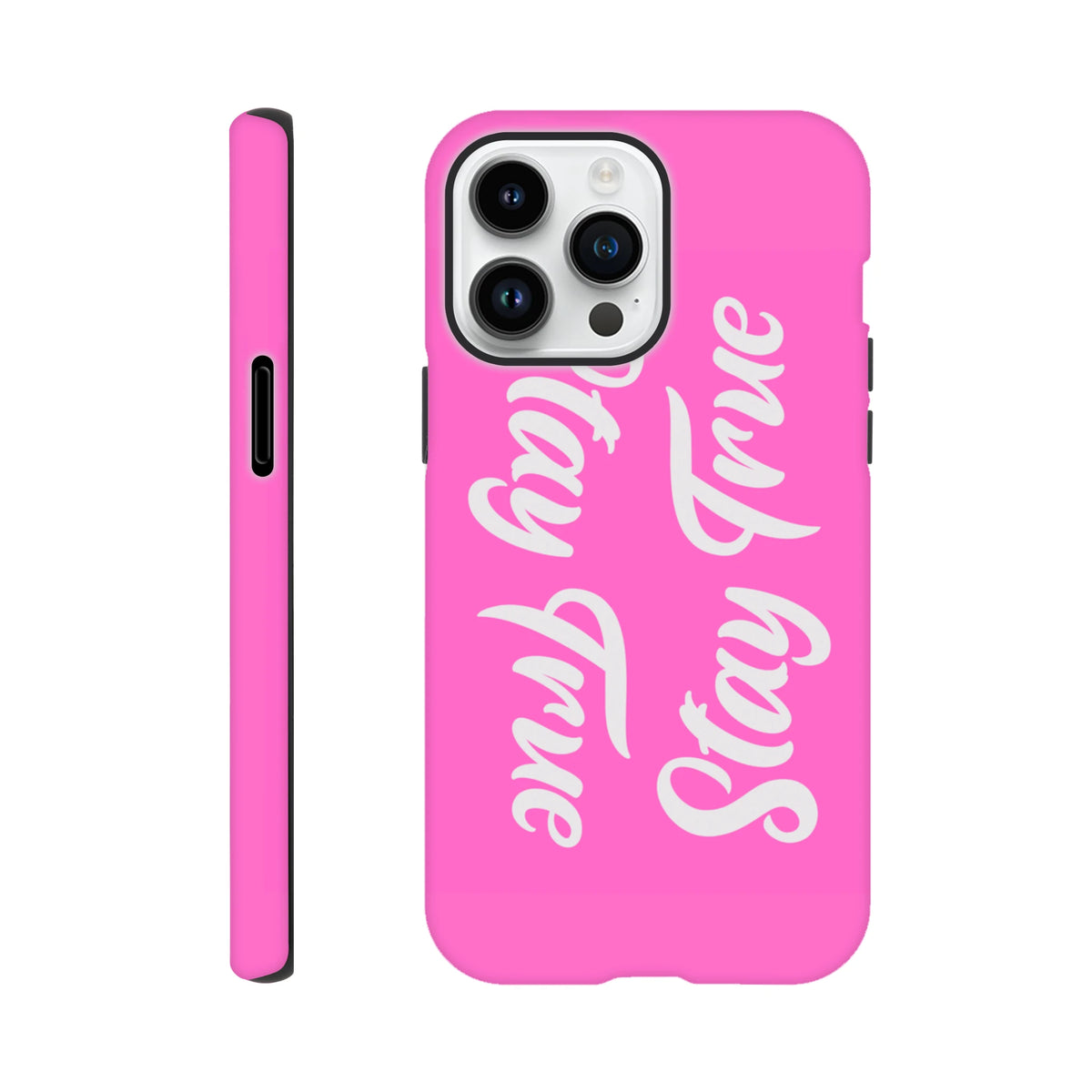Pink tough iPhone case featuring white "Stay True" cursive script, designed for models 13 through 16.