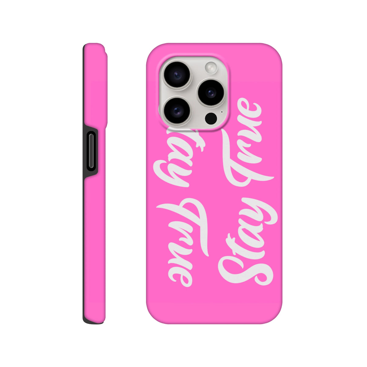 Pink iPhone case featuring white "Stay True" script text. Tough positive quote phone cover compatible with iPhone 13 through 16 models.