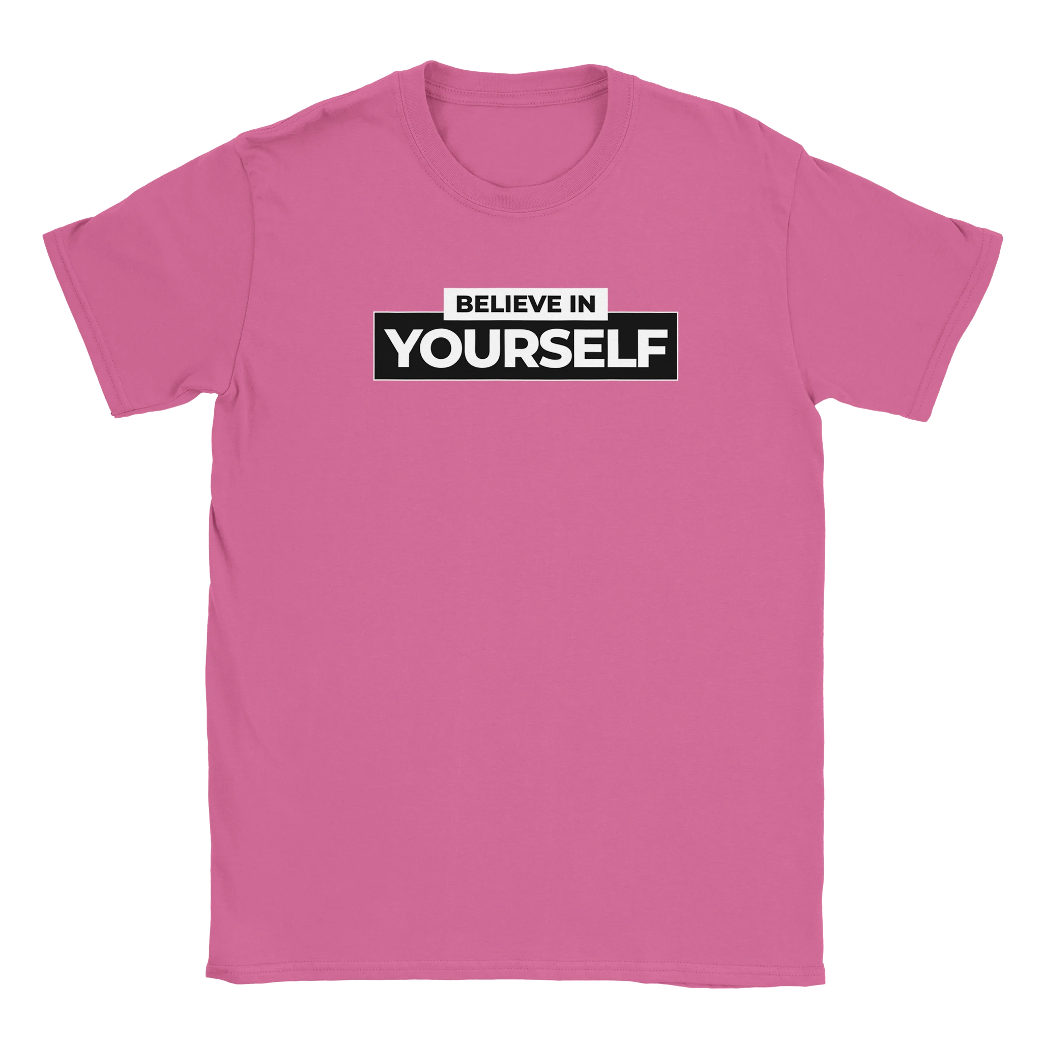 Pink women's T-shirt with a stacked BELIEVE IN YOURSELF slogan in white and black blocks.