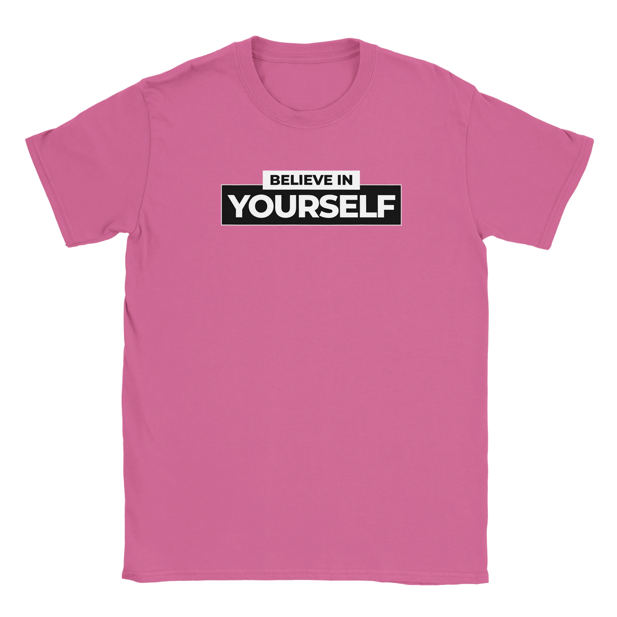 Pink women's T-shirt with a stacked BELIEVE IN YOURSELF slogan in white and black blocks.