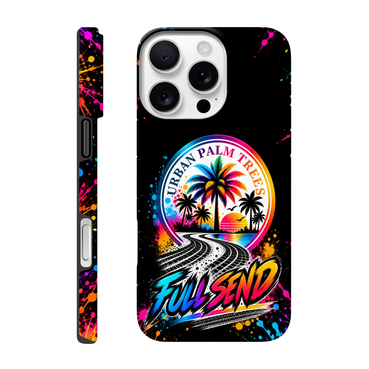 Full Send iPhone case with Urban Palm Trees graphic, tire track road, neon sunset, and colorful paint splatters on black background.
