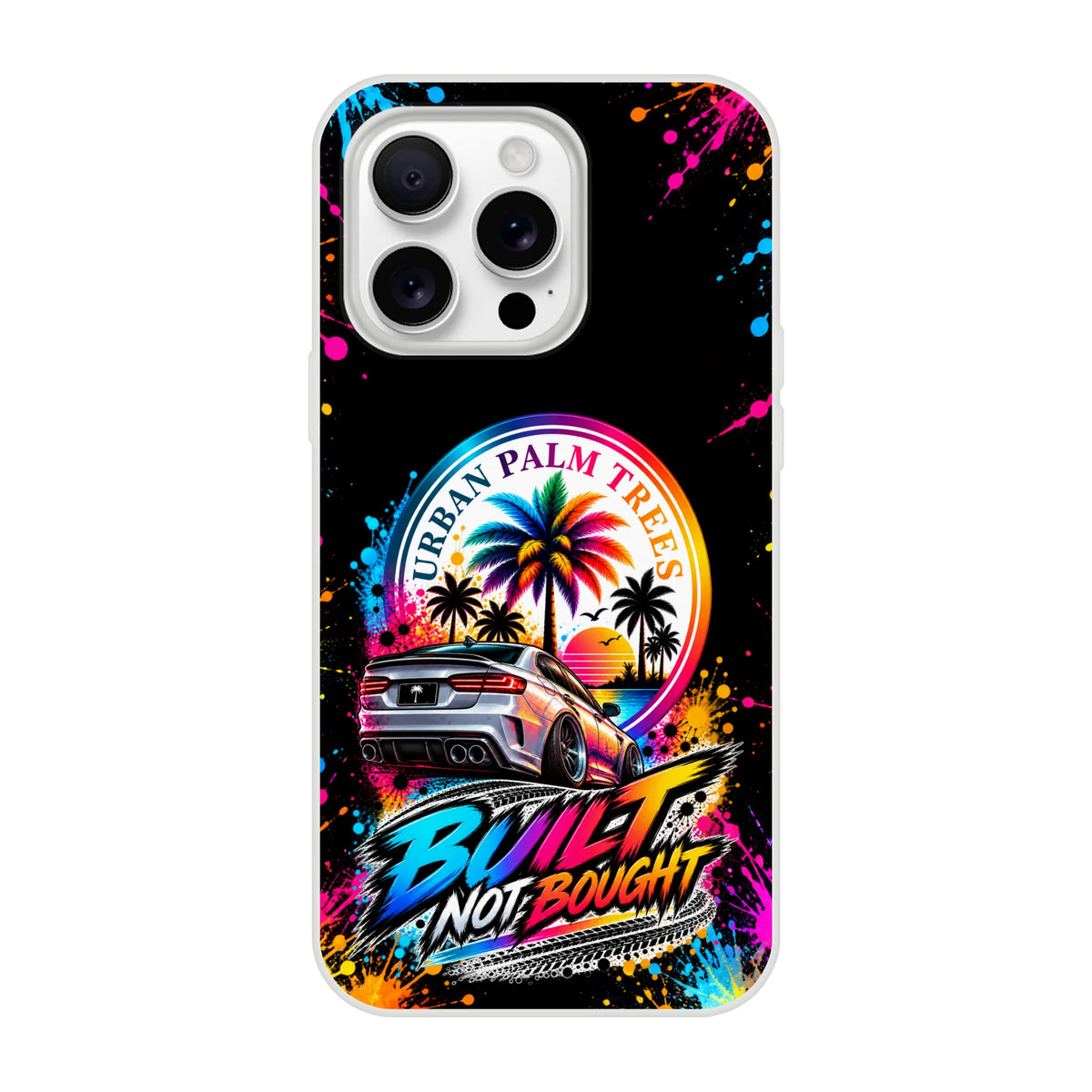 Built Not Bought iPhone case featuring a silver drift car, colorful Urban Palm Trees sunset, and vibrant paint splatters.