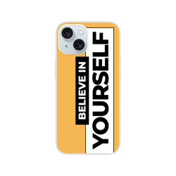 Yellow iPhone case for 13-16 with a bold 'BELIEVE IN YOURSELF' slogan.