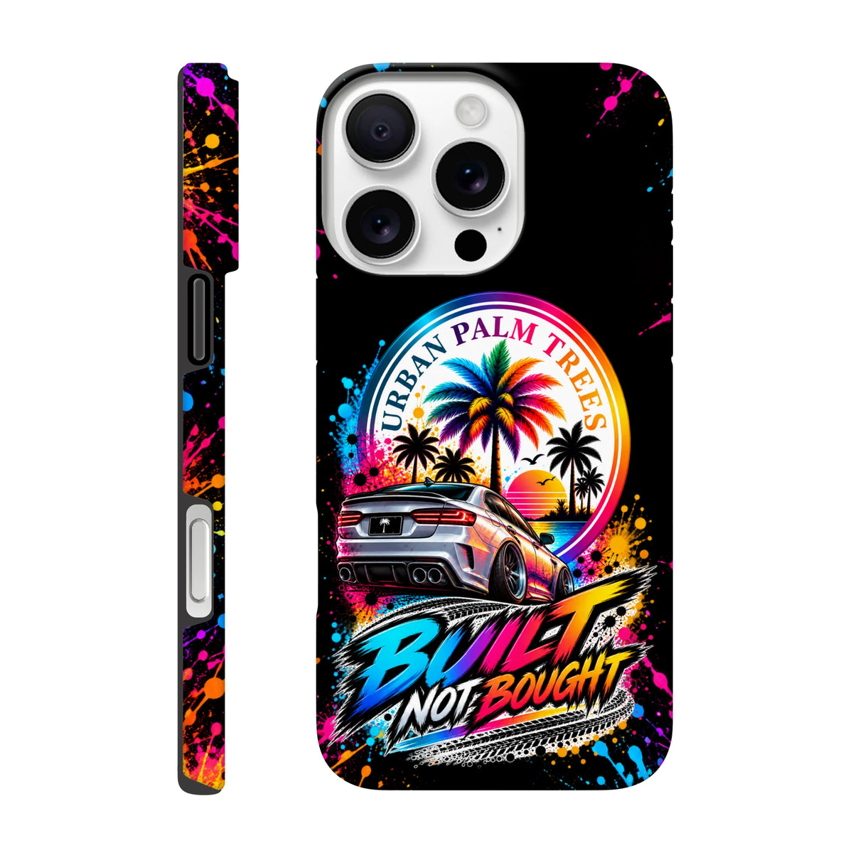 Built Not Bought iPhone case featuring a modified car graphic, colorful Urban Palm Trees sunset design, and paint splatter accents on black.