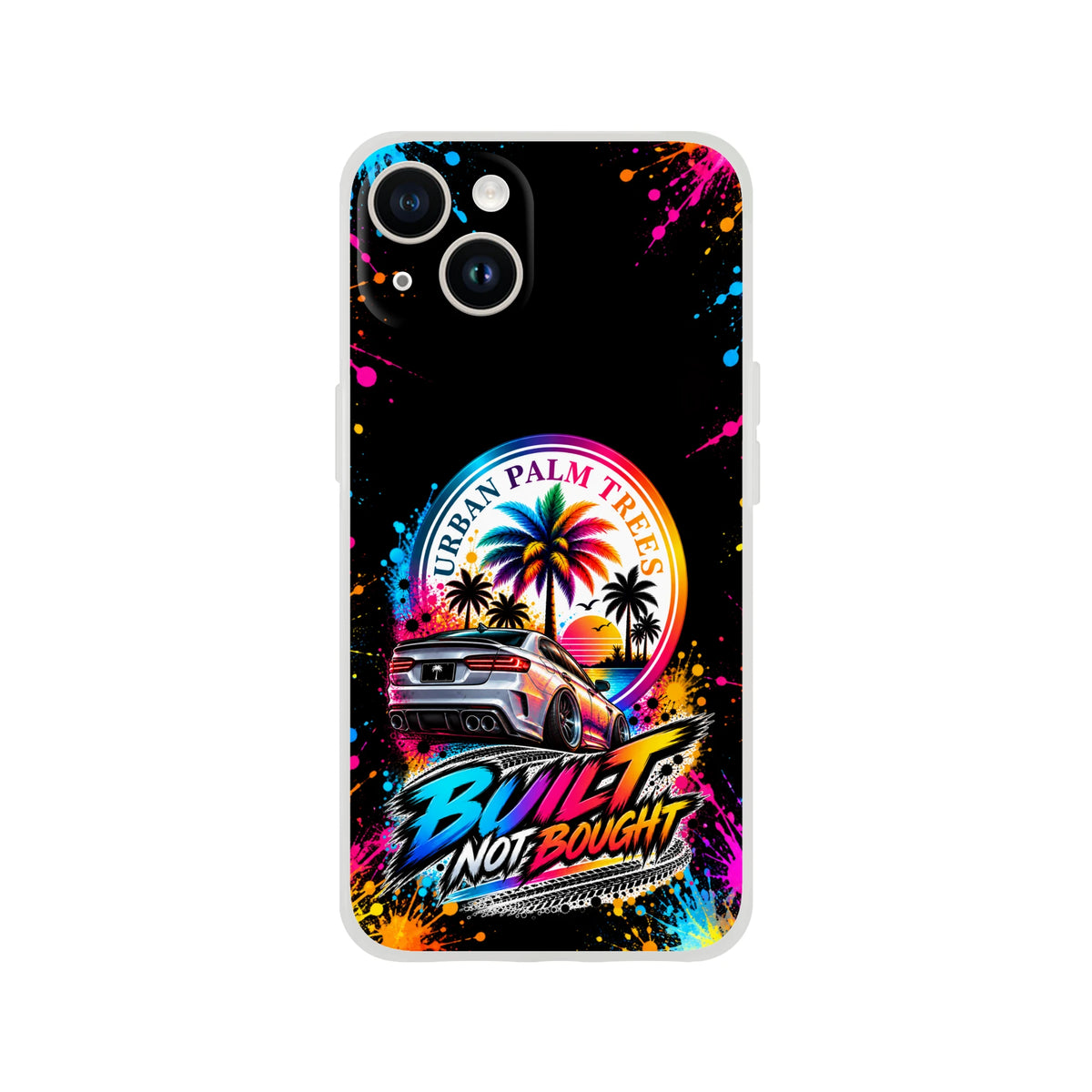 Colorful "Built Not Bought" iPhone case featuring a grey sport car, urban palm tree sunset graphic, and vibrant paint splatters.