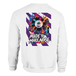 White sweatshirt back featuring colorful turntable graphic, paint splashes, and "Made to Make Noise" text.