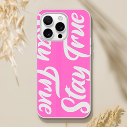 Pink iPhone case with Stay True slogan in white script for iPhone 13–16.