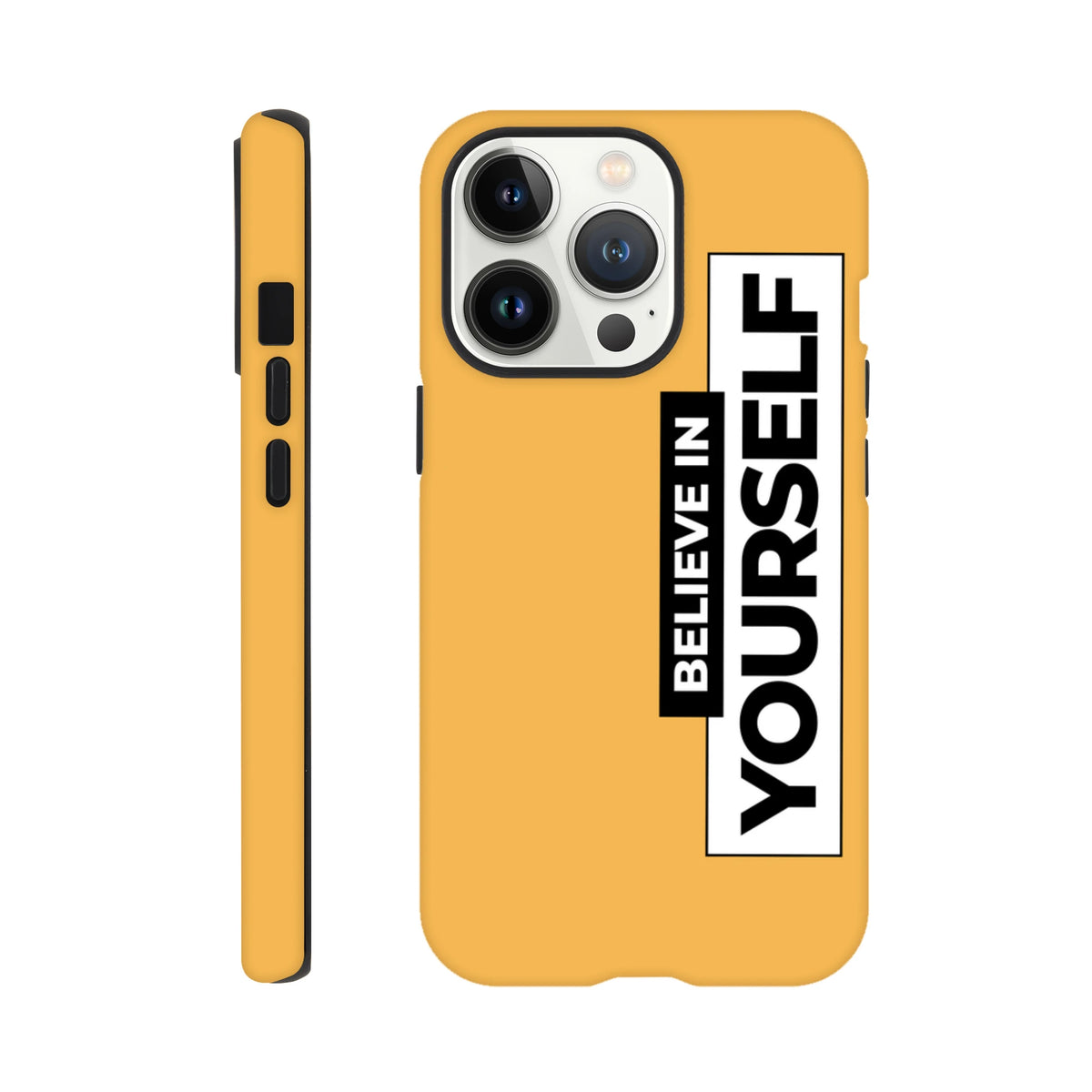 Yellow tough iPhone case with vertical "BELIEVE IN YOURSELF" slogan in high contrast black and white text.