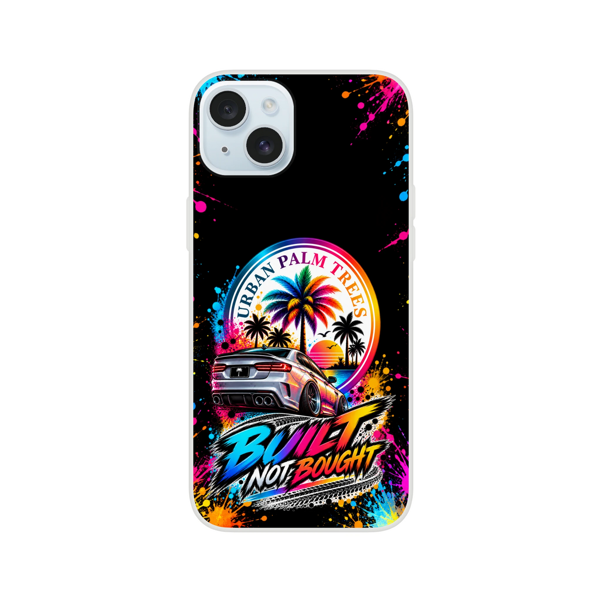Built Not Bought iPhone case featuring a silver car, neon Urban Palm Trees sunset, and colorful paint splatters for petrolheads.