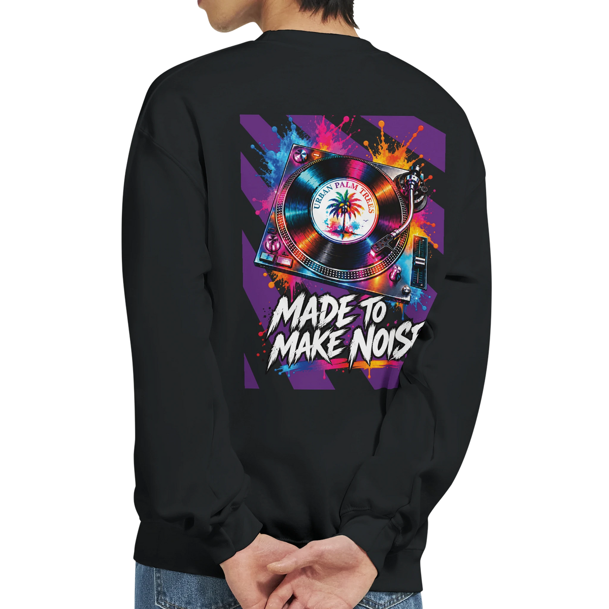 Black men's sweatshirt featuring a colorful retro turntable print on the back with vibrant paint splashes and "Made To Make Noise" typography.