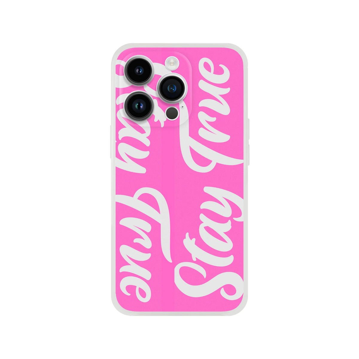 Cute Stay True iPhone Case in pink with bold white slogan text and triple-camera cutout