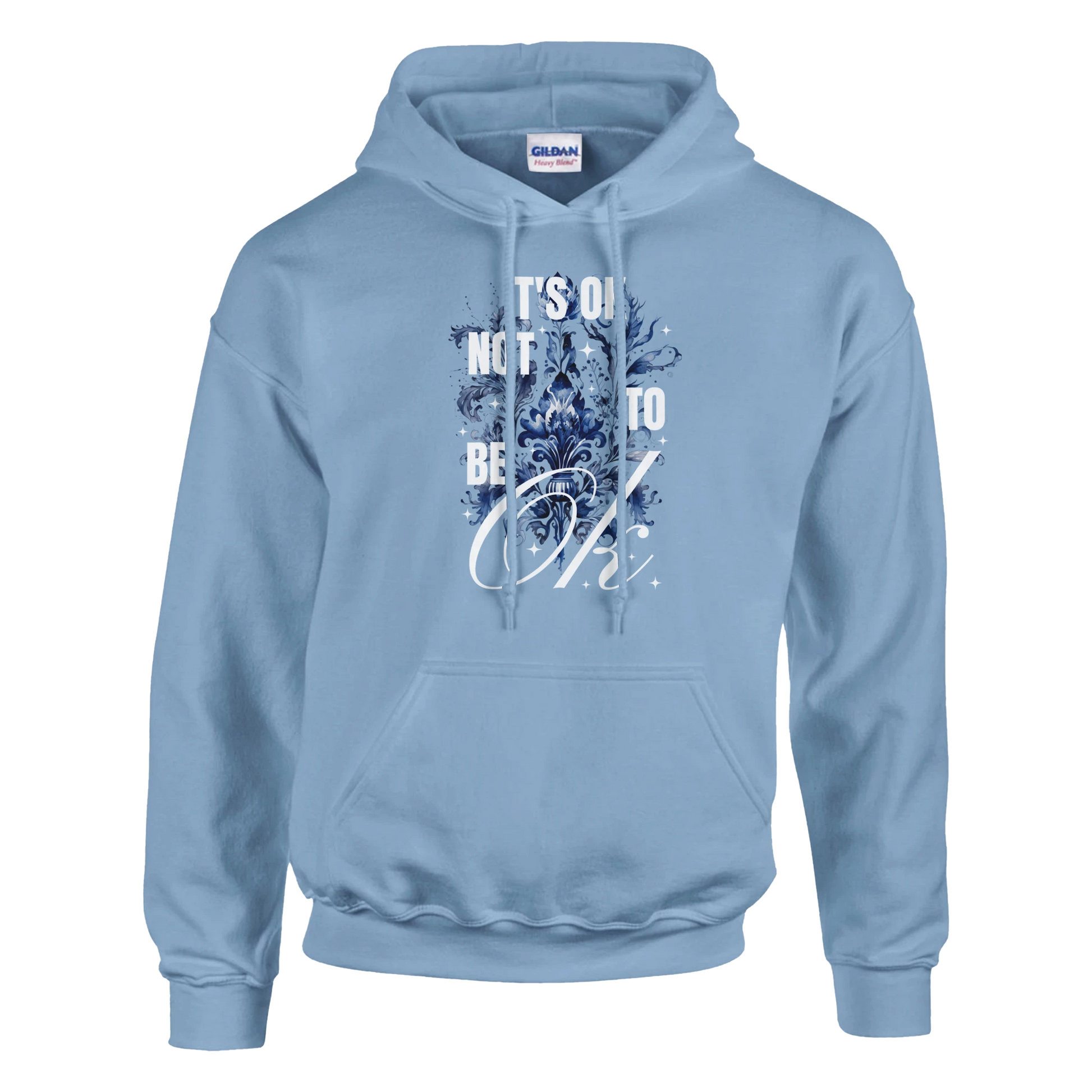 Light blue 50/50 cotton-poly hoodie with front pouch pocket and blue floral graphic reading It's OK Not To Be OK.