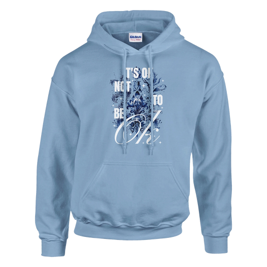 Light blue 50/50 cotton-poly hoodie with front pouch pocket and blue floral graphic reading It's OK Not To Be OK.
