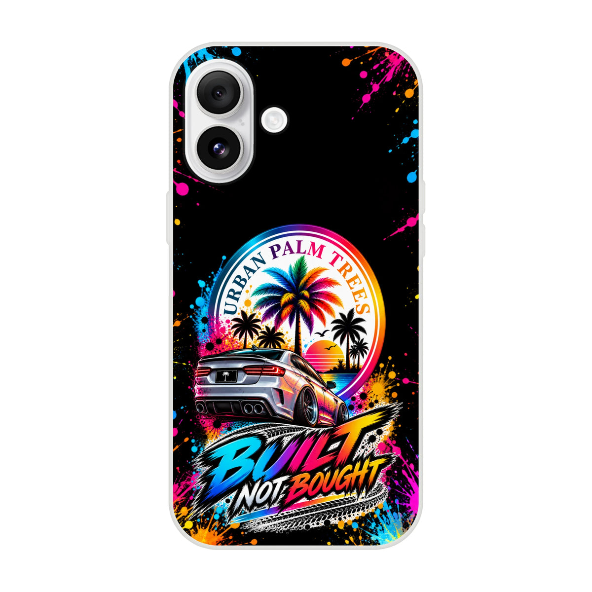 Built Not Bought car culture iPhone case featuring a silver tuned car, colorful Urban Palm Trees sunset graphic, and vibrant paint splatter art.