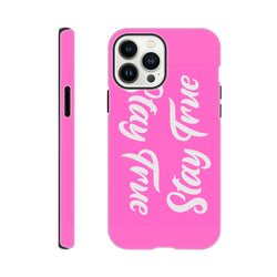 Pink iPhone case featuring white "Stay True" script text. Tough positive quote phone cover compatible with iPhone 13 through 16 models.