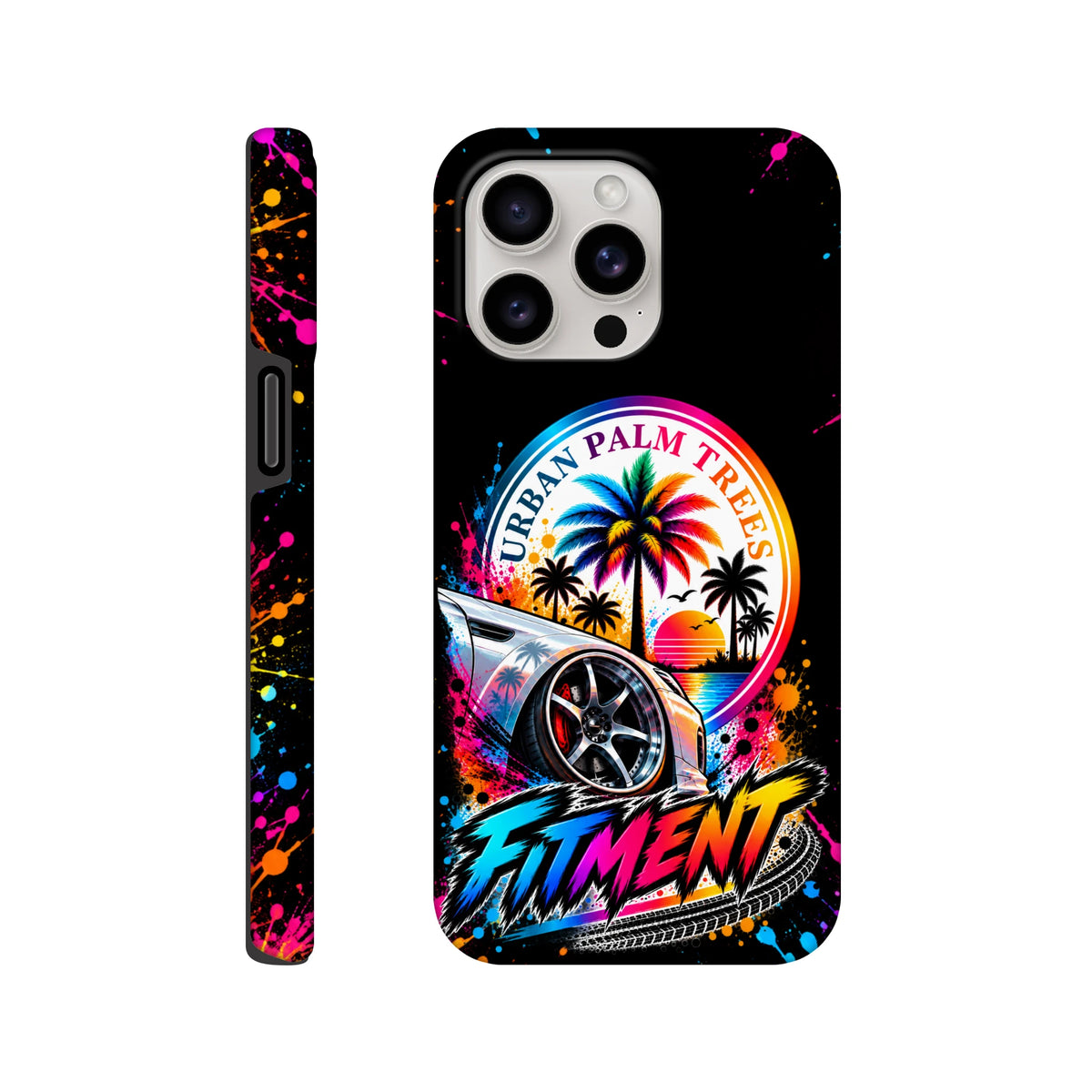 Fitment iPhone case featuring modified car, neon Urban Palm Trees sunset graphic, colorful paint splatters, and bold streetwear typography on black.