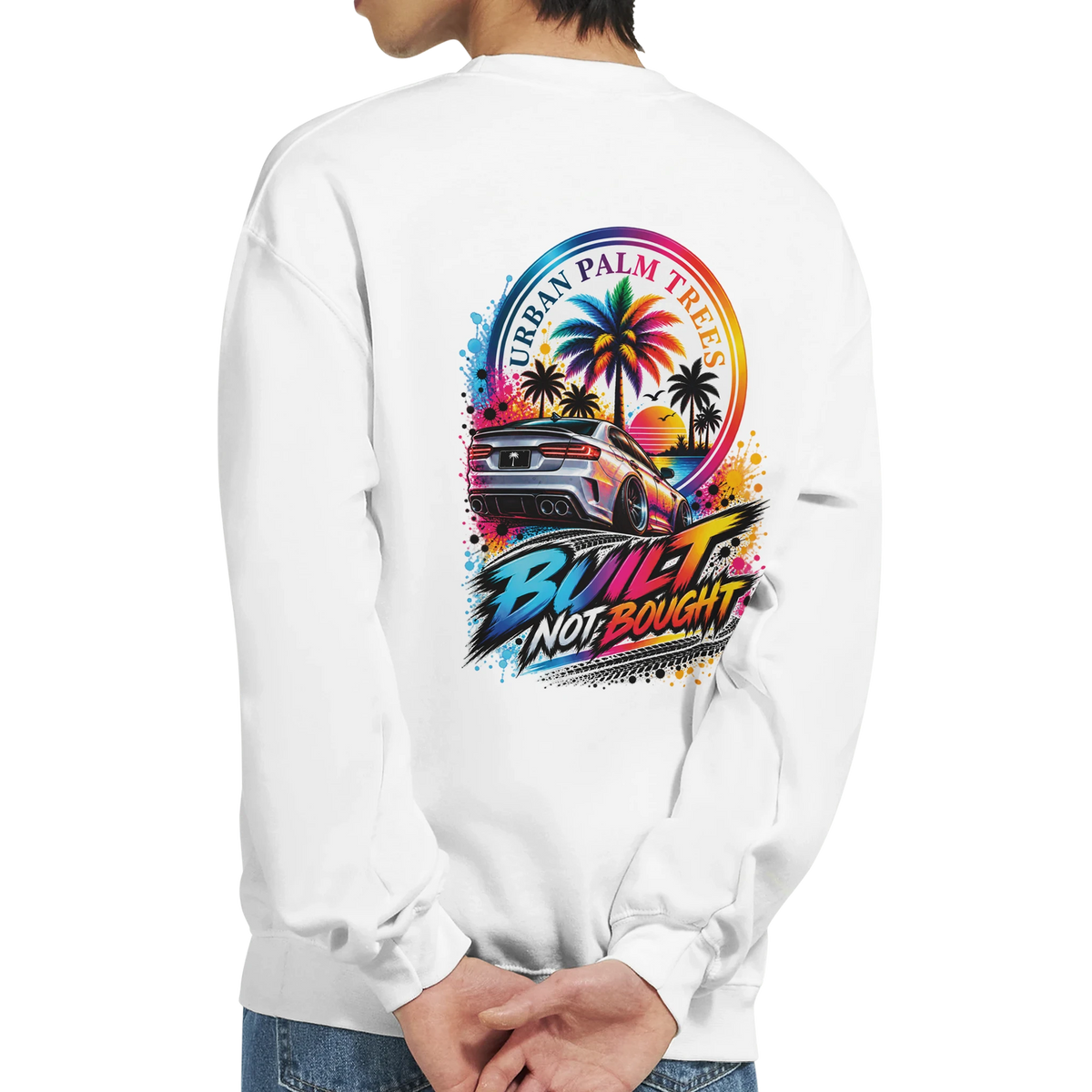 White petrolhead sweatshirt back featuring colorful "Built Not Bought" graphic with modified car and palm trees.