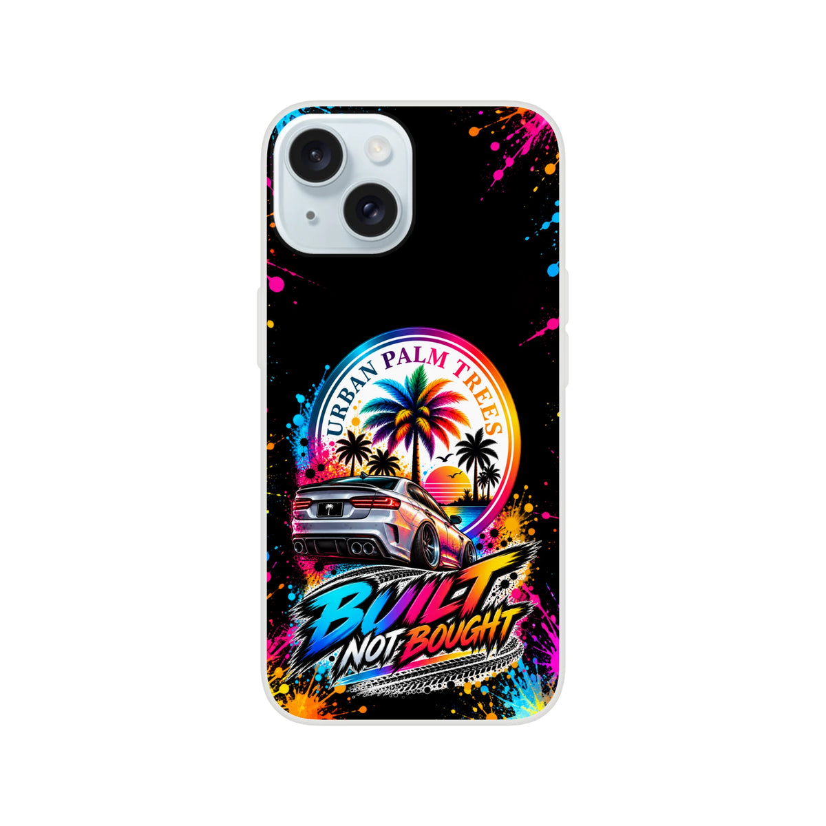 Built Not Bought car culture iPhone case featuring a silver sedan, Urban Palm Trees sunset logo, and colorful paint splatter art.