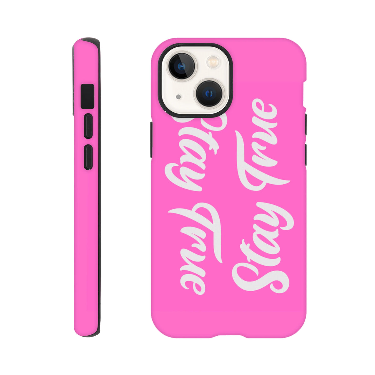 Pink tough iPhone case featuring white "Stay True" script font. Positive quote phone cover for iPhone 13-16.