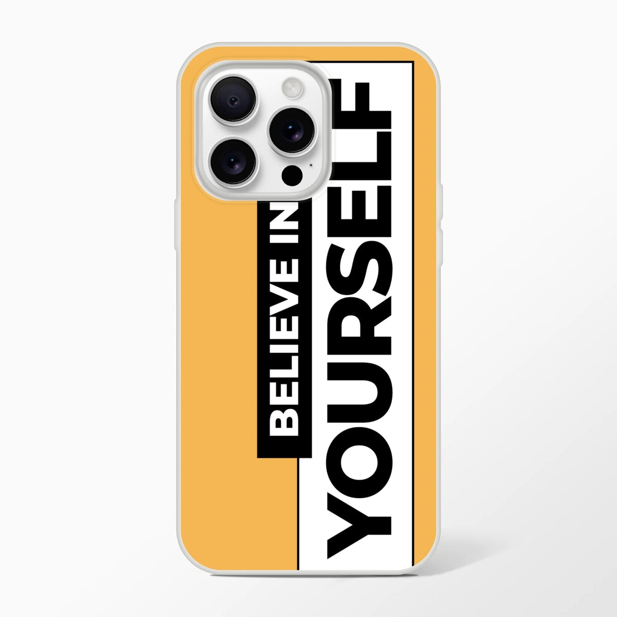 Orange Believe In Yourself iPhone case (13-16) with bold black slogan panel and camera cutout.
