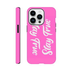 Pink tough iPhone case featuring white "Stay True" script print. Positive quote phone cover for iPhone 13-16.