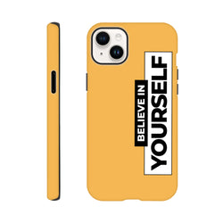 Yellow tough iPhone case with high-contrast "Believe In Yourself" slogan print, providing durable scratch protection for daily carry.