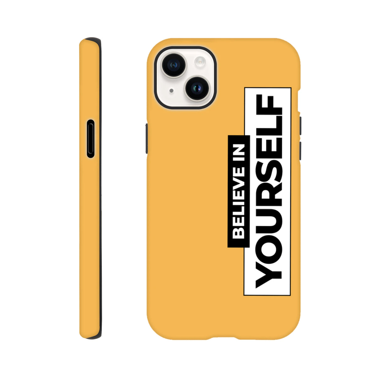 Yellow tough iPhone case with high-contrast "Believe In Yourself" slogan print, providing durable scratch protection for daily carry.