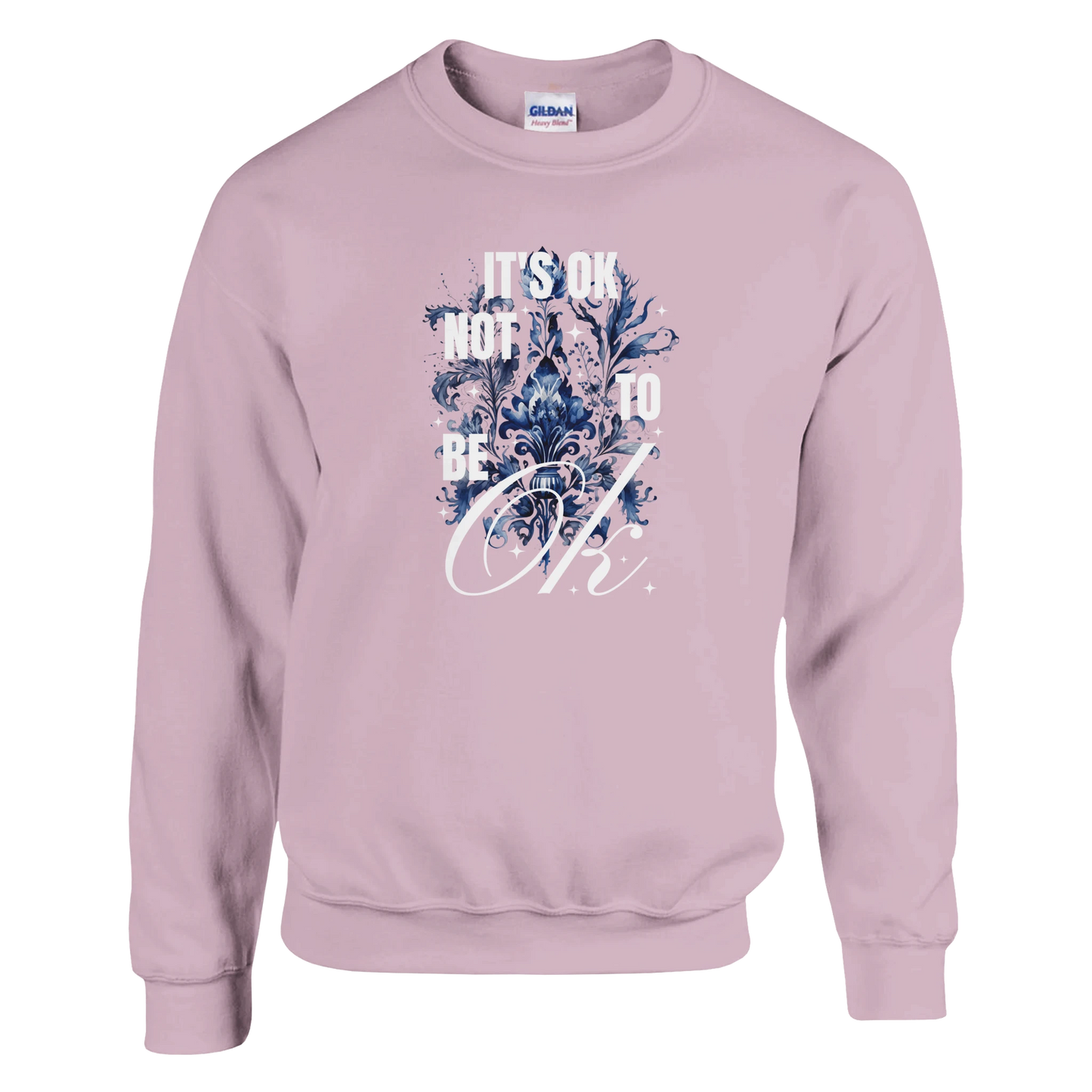 Pink women's graphic sweatshirt with blue floral motif and 'It's OK not to be OK' message.