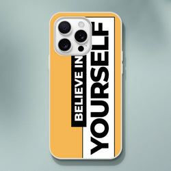 Yellow iPhone case for iPhone 13-16 with bold vertical Believe In Yourself slogan and matte finish.