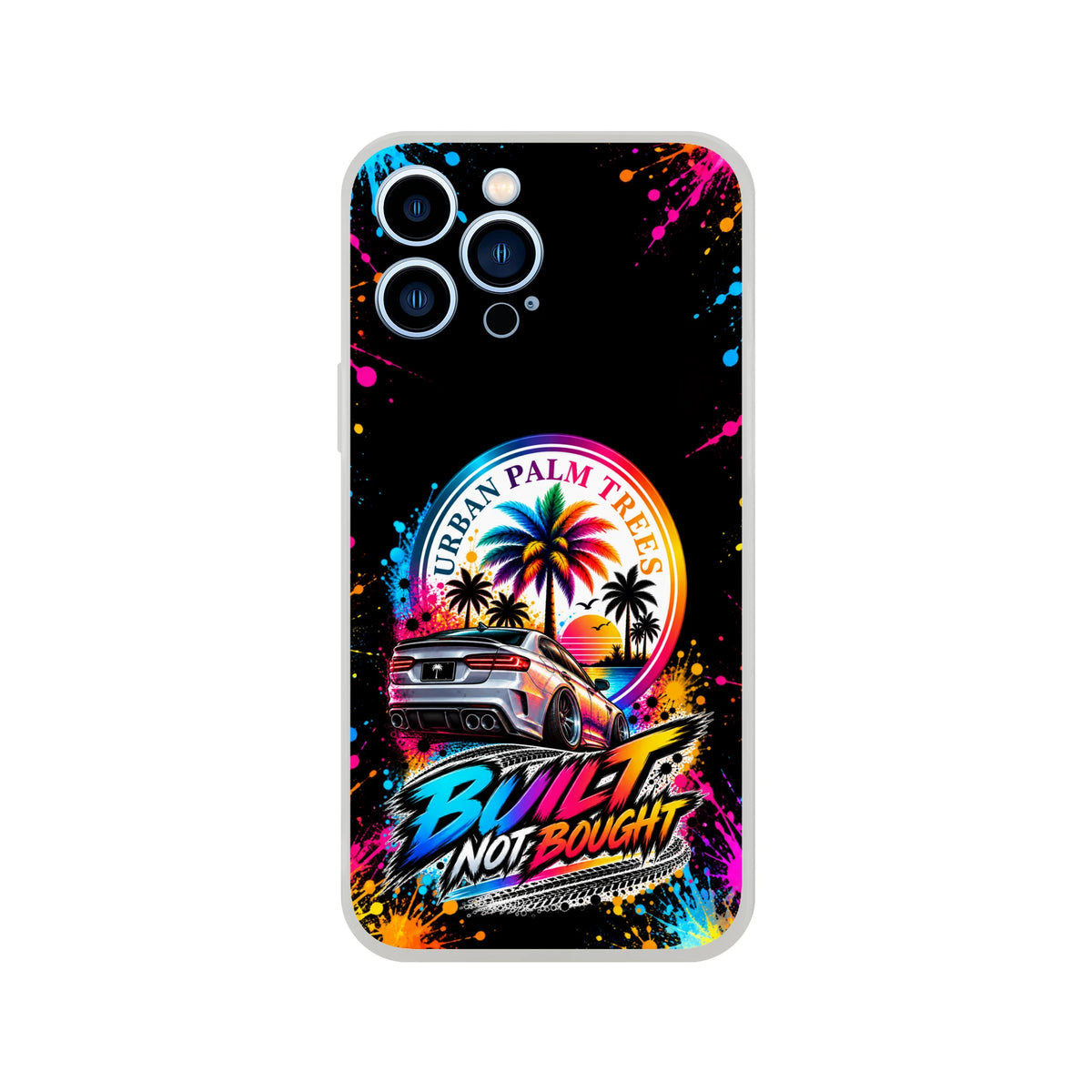 iPhone case featuring a silver drift car, Urban Palm Trees sunset, and colorful "Built Not Bought" graffiti text with paint splatters.