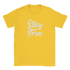 Yellow women's Stay True T-shirt with white cursive retro slogan.