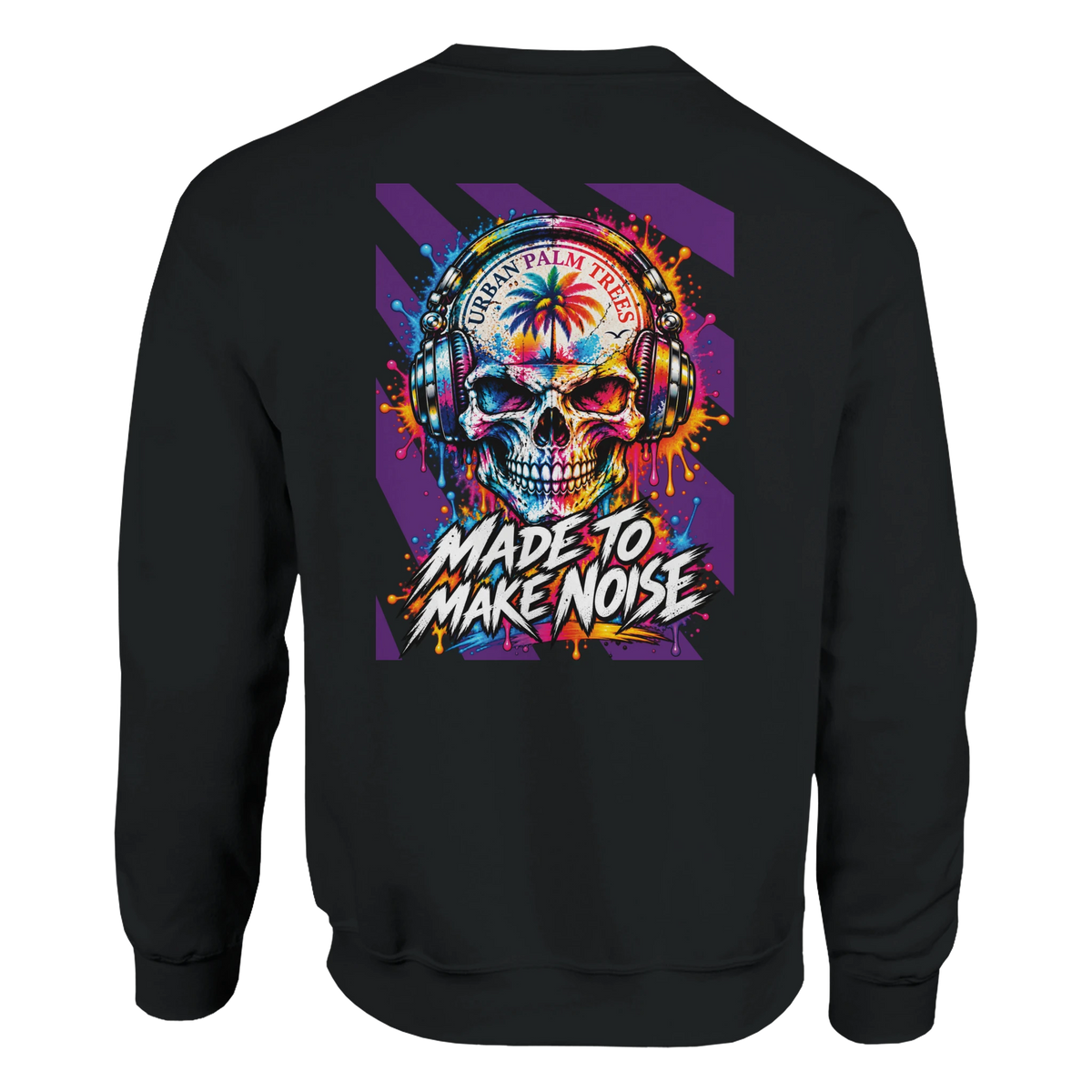 Black sweatshirt back print featuring a colorful skull wearing headphones with "Made To Make Noise" text and paint splatter graphic.