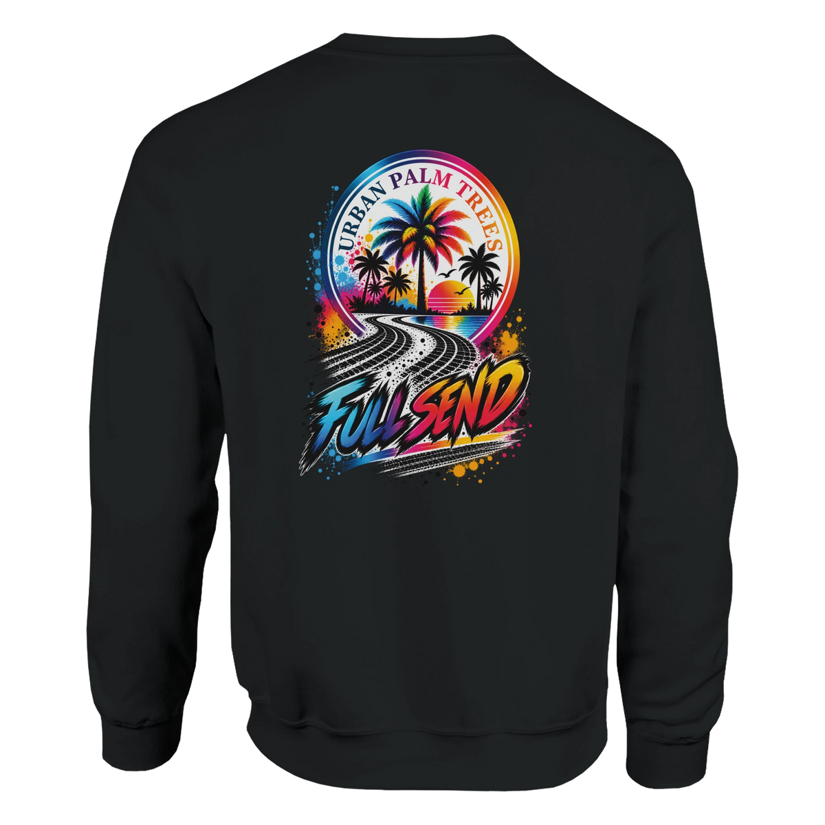 Black sweatshirt back featuring colorful Full Send graphic with palm trees, sunset, and tire tracks.