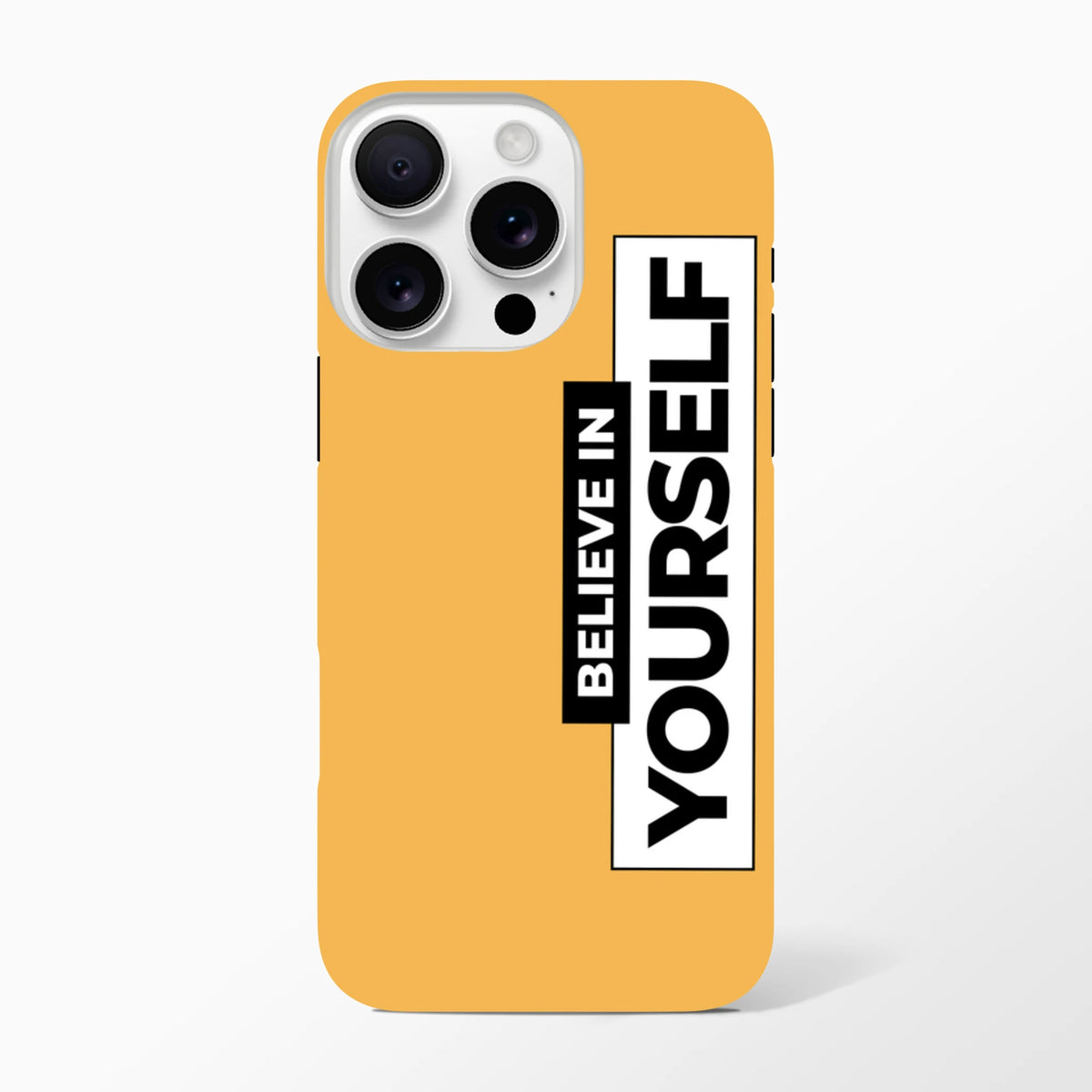 Orange tough iPhone case with vertical "BELIEVE IN YOURSELF" slogan in high-contrast black and white text.