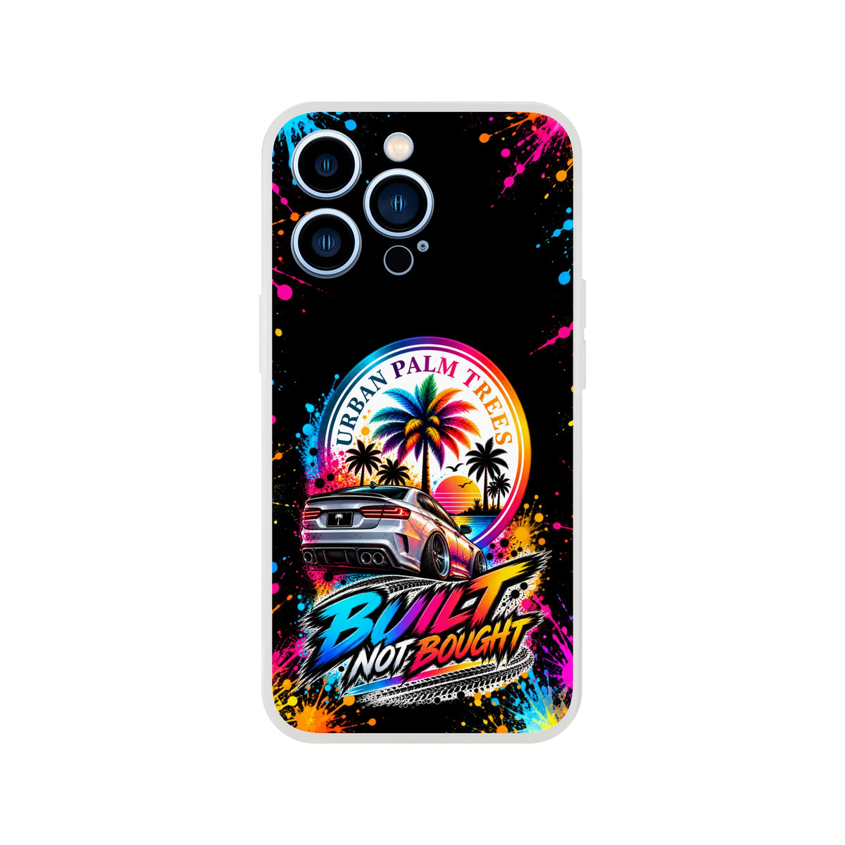 Built Not Bought iPhone case featuring a modified car, colorful Urban Palm Trees sunset, and vibrant paint splatter art.