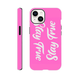 Hot pink iPhone case featuring white "Stay True" script text. Tough positive quote phone cover compatible with iPhone 13 through 16 models.