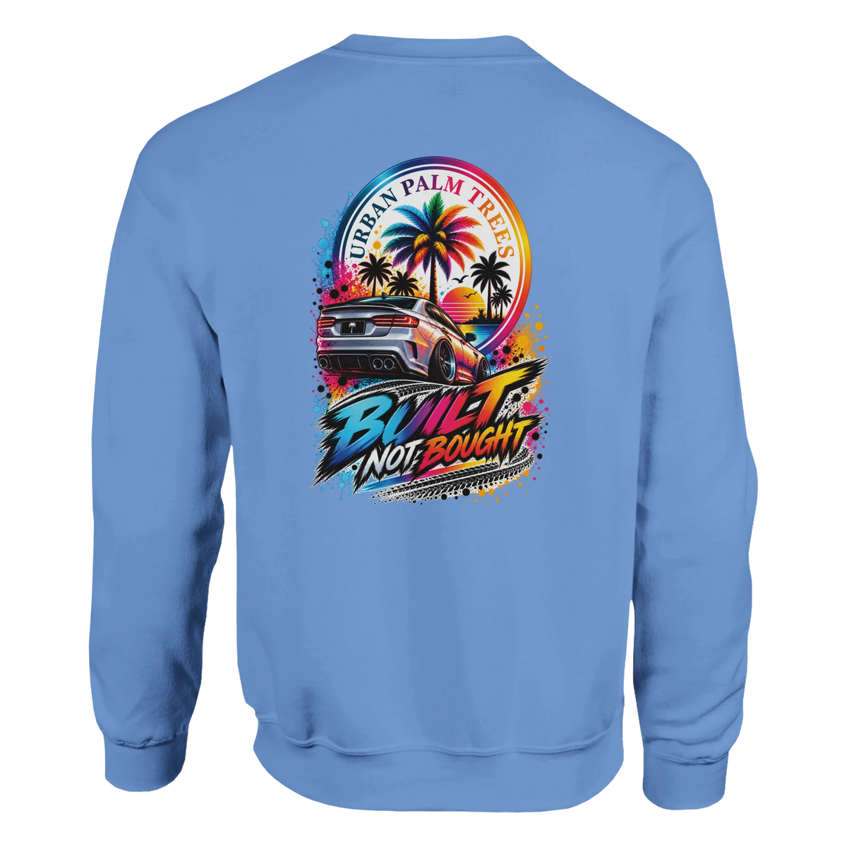 Blue sweatshirt back with "Built Not Bought" modified car graphic, Urban Palm Trees sunset art, and splatter details for petrolhead culture.